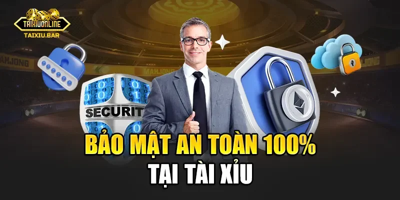 Bảo mật an toàn 100% tại Tài Xỉu