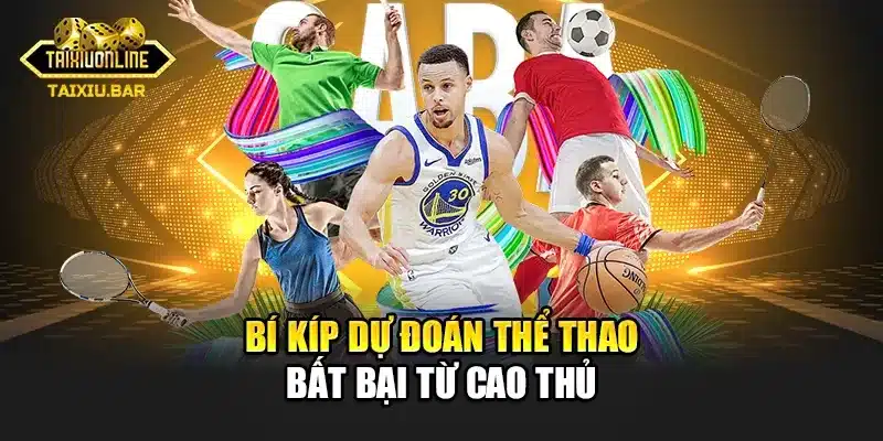 Bí kíp dự đoán thể thao bất bại từ cao thủ