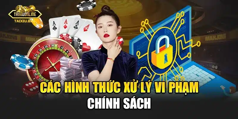 Các hình thức xử lý vi phạm chính sách tại cổng game