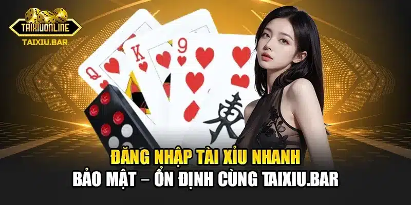 Hướng Dẫn Đăng Nhập Tài Xỉu Nhanh – Bảo Mật – An Toàn