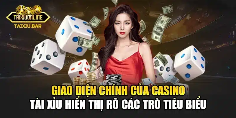 Giao diện chính của casino tài xỉu hiển thị rõ các trò tiêu biểu