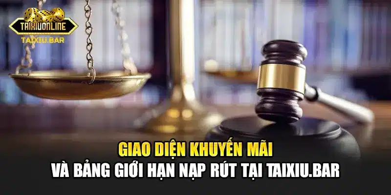 Giao diện khuyến mãi và bảng giới hạn nạp rút tại Taixiu