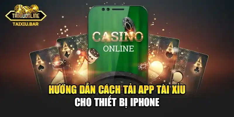 Hướng dẫn cách tải app tài xỉu cho thiết bị iPhone