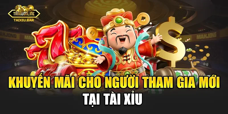 Khuyến mãi cho người tham gia mới tại Tài Xỉu