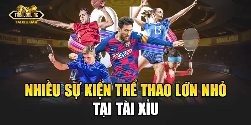 Nhiều sự kiện thể thao lớn nhỏ tại Tài Xỉu