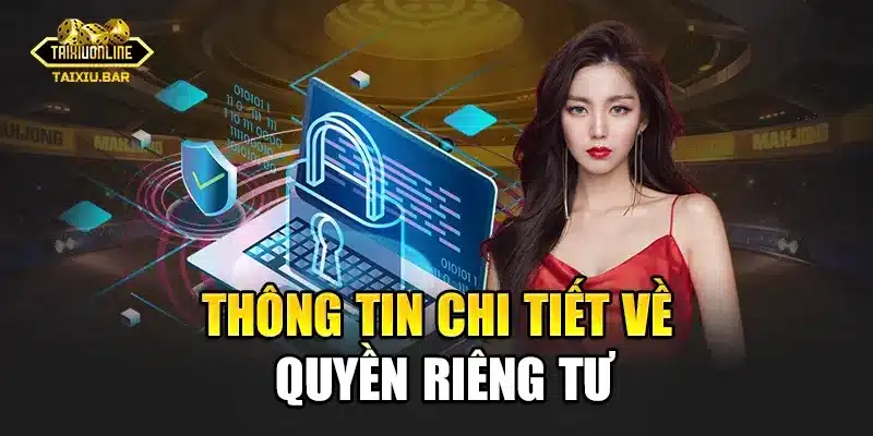 Thông tin chi tiết về quyền riêng tư tại cổng game Tài Xỉu
