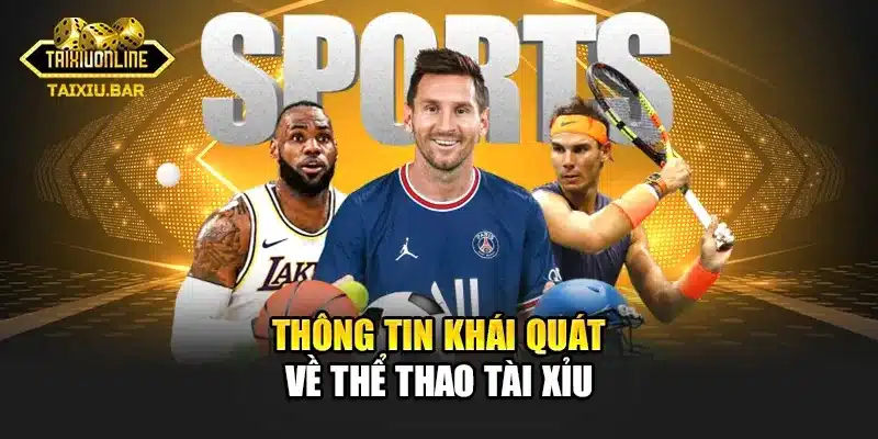 Thông tin khái quát về thể thao tài xỉu