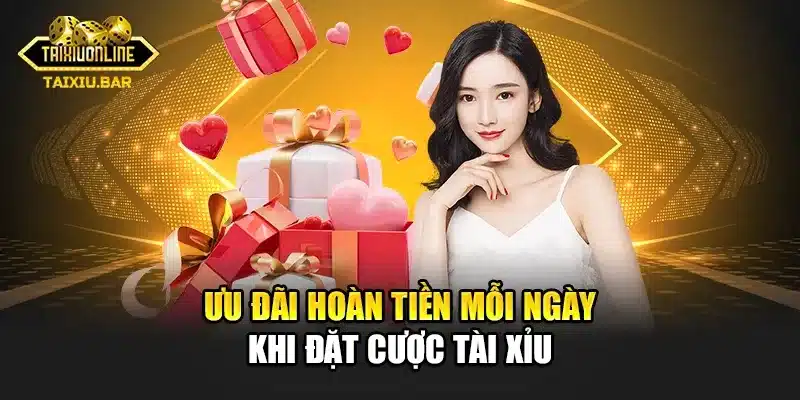 Ưu đãi hoàn tiền mỗi ngày khi đặt cược tài xỉu
